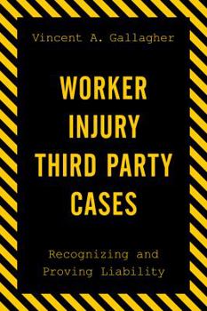 Paperback Worker Injury Third Party Cases: Recognizing and Proving Liability Book