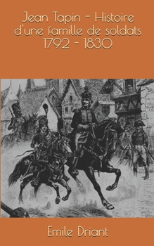 Paperback Jean Tapin - Histoire d'une famille de soldats 1792 - 1830 [French] Book