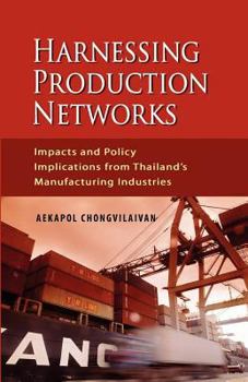 Paperback Harnessing Production Networks: Impacts and Policy Implications from Thailand's Manufacturing Industries Book