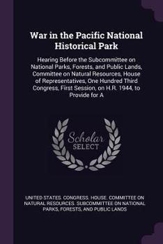War in the Pacific National Historical Park: Hearing Before the Subcommittee on National Parks, Forests, and Public Lands, Committee on Natural Resour