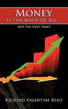 Paperback Money Is The Root Of All...: Skip The Debt Habit Book