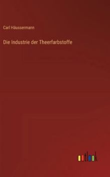 Hardcover Die Industrie der Theerfarbstoffe [German] Book