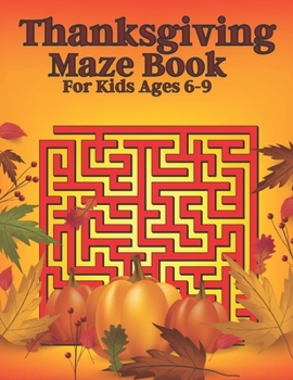 Paperback Thanksgiving Maze Book For Kids Ages 6-9 Book