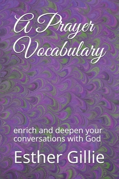 Paperback A Prayer Vocabulary: enrich and deepen your conversations with God Book