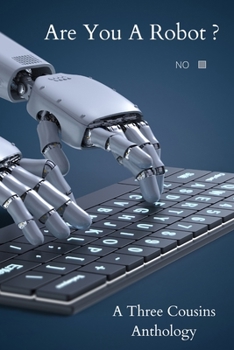ARE YOU A ROBOT?: A THREE COUSINS PUBLISHING ANTHOLOGY