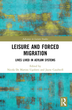 Paperback Leisure and Forced Migration: Lives Lived in Asylum Systems Book