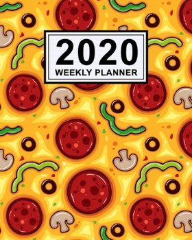 Pizza Weekly Planner 2020 : Pizza 2020 Daily, Weekly & Monthly Calendar Planner - January to December - 110 Pages (8x10)
