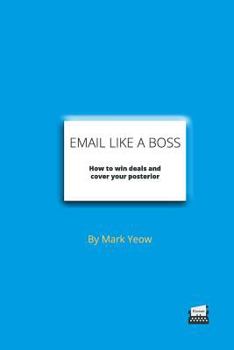 Paperback Email Like A Boss: How to win deals and cover your posterior Book