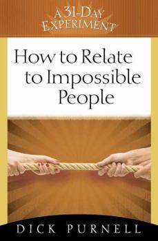 Paperback How to Relate to Impossible People Book