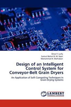 Paperback Design of an Intelligent Control System for Conveyor-Belt Grain Dryers Book