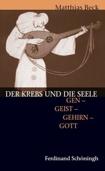 Paperback Der Krebs Und Die Seele: Gen - Geist - Gehirn - Gott. 2. Auflage [German] Book