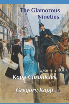 The Glamorous Nineties: Kopp Chronicles