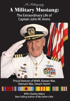 Hardcover A Military Mustang: The Extraordinary Life of Captain John W. Arens Book