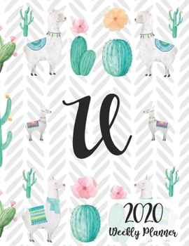2020 Weekly Planner Monogram Letter U: Personalized 8.5x11 Weekly Planner for Llama Lovers