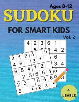 Paperback Sudoku For Smart Kids Ages 8-12: A Collection Of 200 Sudoku Puzzles Including 6x6's. That Range In Difficulty From Easy To Hard! With Solutions, Vol.2 Book