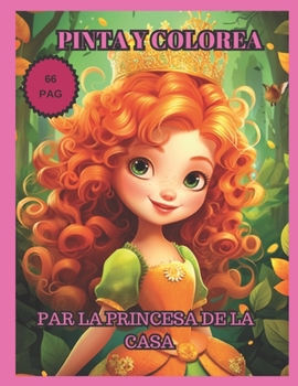 Paperback Pinta Y Colorea: Para La Princesa de la Casa [Spanish] Book