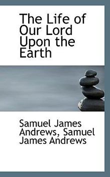 The Life of Our Lord upon the Earth