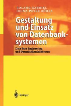 Paperback Gestaltung Und Einsatz Von Datenbanksystemen: Data Base Engineering Und Datenbankarchitekturen [German] Book