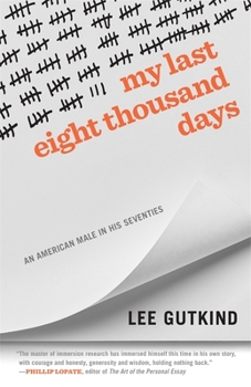 My Last Eight Thousand Days: An American Male in His Seventies - Book  of the Crux: The Georgia Series in Literary Nonfiction