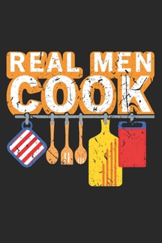 Paperback Real Men Cook Cooking Notebook: Line Paper Journal 120 pages 6x9 inches - Grilling Kitchen Book