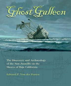 Hardcover Ghost Galleon: The Discovery and Archaeology of the San Juanillo on the Shores of Baja California Book