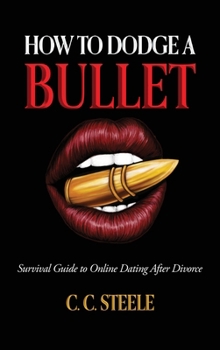 How to Dodge a Bullet: Survival Guide to Online Dating after Divorce