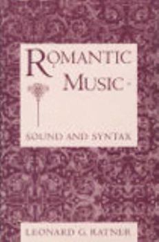 Hardcover Romantic Music: Sound and Syntax Book