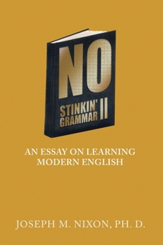 Paperback No Stinkin' Grammar Ii: An Essay on Learning Modern English Book