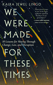 Paperback We Were Made for These Times: Ten Lessons for Moving Through Change, Loss, and Disruption Book