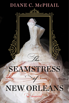 Paperback The Seamstress of New Orleans: A Fascinating Novel of Southern Historical Fiction Book