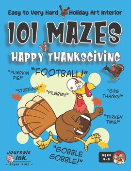 Paperback Thanksgiving Maze Book for Kids Ages 4-8: 101 Puzzle Pages. Easy to Hard Levels. Custom Art Interior. Cute fun gift! SUPER KIDZ. Running Football Turk Book