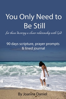 Paperback You Only Need To Be Still: For those desiring a closer relationship with God Book
