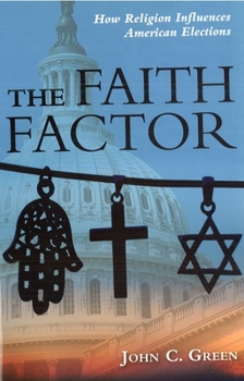 Paperback The Faith Factor: How Religion Influences American Elections Book