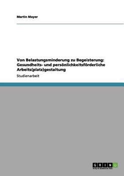 Paperback Von Belastungsminderung zu Begeisterung: Gesundheits- und persönlichkeitsförderliche Arbeits(platz)gestaltung [German] Book