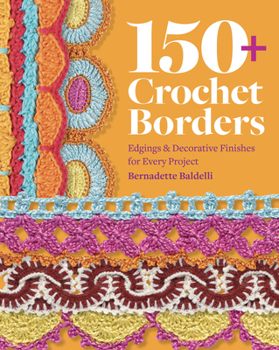 Paperback 150+ Crochet Borders: Edgings and Decorative Finishes for Every Project--Inspired by Cities Around the World Book