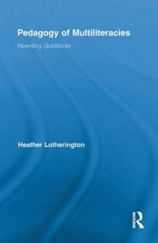 Paperback Pedagogy of Multiliteracies: Rewriting Goldilocks Book