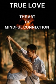 Paperback True Love: The Art of Mindful Connection Book