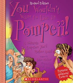Hardcover You Wouldn't Want to Live in Pompeii! (Revised Edition) (You Wouldn't Want To... Ancient Civilization) (Library Edition) Book