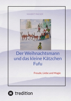 Der Weihnachtsmann und das kleine Kätzchen Fufu: Freude, Liebe und Magie