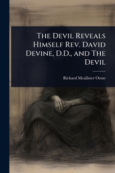 The Devil Reveals Himself Rev. David Devine, D.D., and The Devil