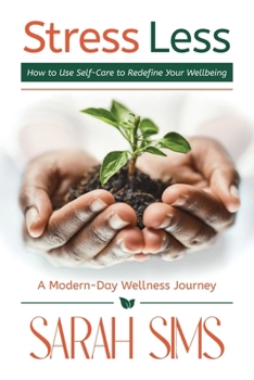 Paperback Stress Less: How to Use Self-Care to Redefine Your Wellbeing Book