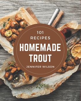 Paperback 101 Homemade Trout Recipes: Make Cooking at Home Easier with Trout Cookbook! Book