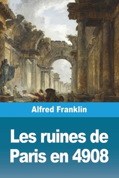 Paperback Les ruines de Paris en 4908 [French] Book