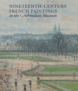 Hardcover Nineteenth-Century French Paintings in the Ashmolean Museum Book