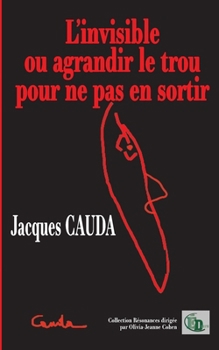 Paperback L'invisible - ou agrandir le trou pour ne pas en sortir [French] Book