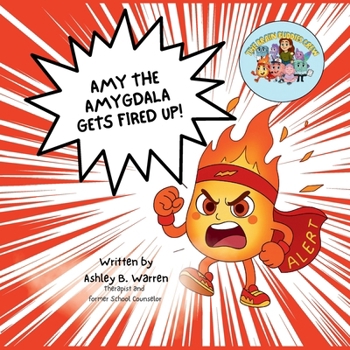 Amy the Amygdala Gets Fired Up! (The Brain Buddies Crew)