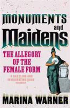 Paperback Monuments And Maidens: The Allegory of the Female Form Book