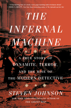 Hardcover The Infernal Machine: A True Story of Dynamite, Terror, and the Rise of the Modern Detective Book