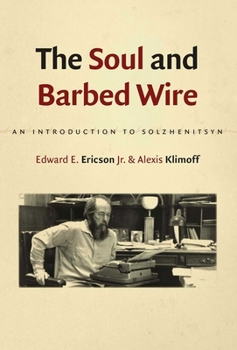 Paperback The Soul and Barbed Wire: An Introduction to Solzhenitsyn Book