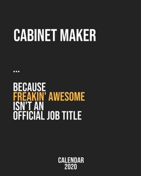 Paperback Cabinet maker because freakin' Awesome isn't an Official Job Title: Calendar 2020, Monthly & Weekly Planner Jan. - Dec. 2020 Book
